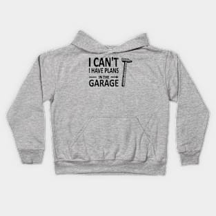 I CAN'T I Have PLANS in the GARAGE Carpenter Wood Working Framer Black Kids Hoodie